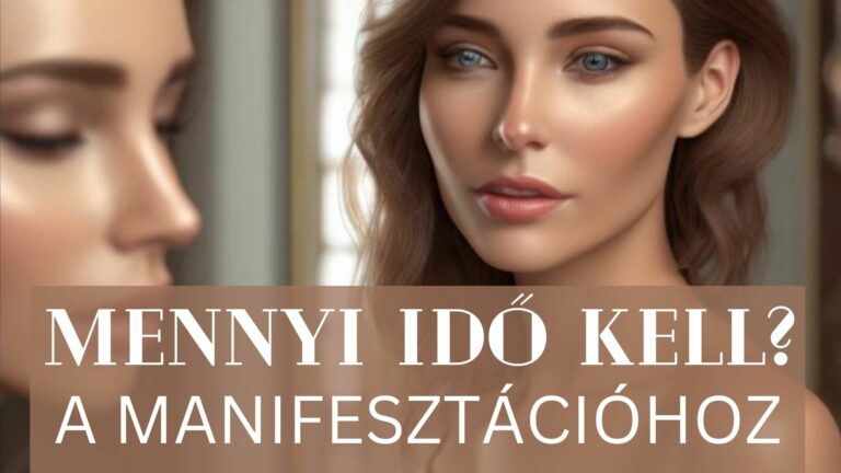 MIT MUTAT A TÜKÖR? MENNYI IDŐ KELL A MANIFESZTÁLÁSHOZ?