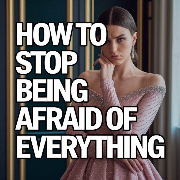 5 Powerful Ways to Stop Being Afraid of Everything